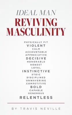 Ideálny muž OŽIVENIE MASKULINITY: Oživenie mužnosti - Ideal Man REVIVING MASCULINITY: Reviving Masculinity