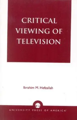 Kritické nazeranie na televíziu: Kniha pre rodičov a učiteľov - Critical Viewing of Television: A Book for Parents and Teachers