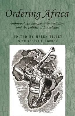 Objednávanie Afriky: Antropológia, európsky imperializmus a politika poznania - Ordering Africa: Anthropology, European Imperialism and the Politics of Knowledge