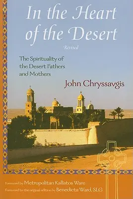 V srdci púšte: Duchovnosť púštnych otcov a matiek - In the Heart of the Desert: The Spirituality of the Desert Fathers and Mothers