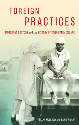 Zahraničná prax, 54: Imigrantskí lekári a história kanadskej zdravotnej starostlivosti - Foreign Practices, 54: Immigrant Doctors and the History of Canadian Medicare