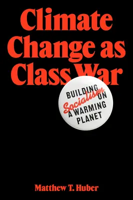 Zmena klímy ako triedny boj: budovanie socializmu na otepľujúcej sa planéte - Climate Change as Class War: Building Socialism on a Warming Planet