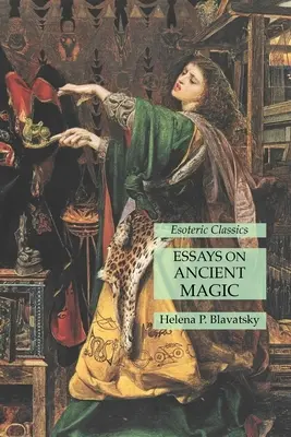 Eseje o starovekej mágii: ezoterická klasika - Essays on Ancient Magic: Esoteric Classics