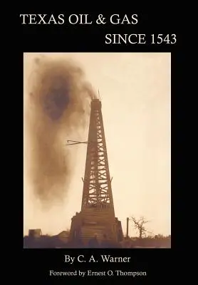 Texaská ropa a zemný plyn od roku 1543 - Texas Oil & Gas Since 1543