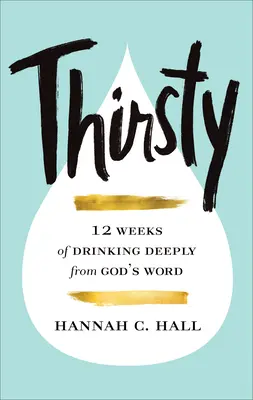 Žíznivý: 12 týždňov hlbokého pitia z Božieho slova - Thirsty: 12 Weeks of Drinking Deeply from God's Word