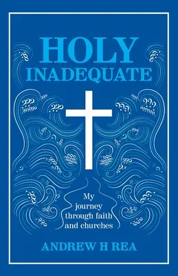 Svätá neadekvátnosť: Moja cesta vierou a cirkvami - Holy Inadequate: My Journey Through Faith and Churches