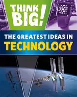 Mysli vo veľkom!: Najväčšie nápady v technológiách - Think Big!: The Greatest Ideas in Technology