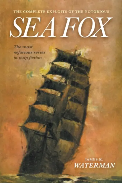 Úplné činy slávnej morskej líšky (The Complete Exploits of the Notorious Sea Fox) - The Complete Exploits of the Notorious Sea Fox