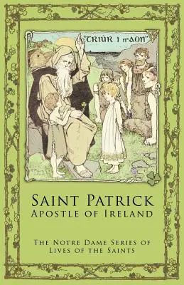 Svätý Patrik: Patrik: apoštol Írska - St. Patrick: Apostle of Ireland