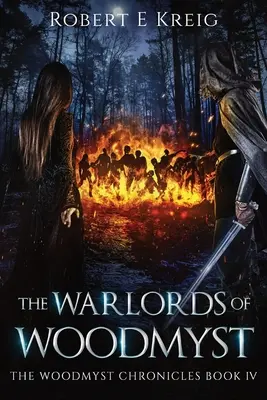 The Warlords of Woodmyst: Woodmystské kroniky Kniha IV - The Warlords of Woodmyst: The Woodmyst Chronicles Book IV