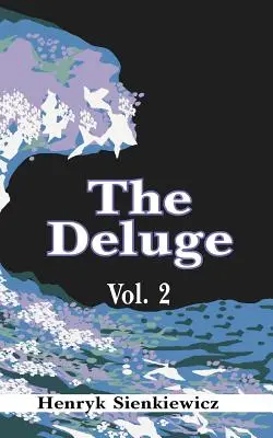 Potopa - II. diel: Historický román o Poľsku, Švédsku a Rusku - The Deluge, Volume II: An Historical Novel of Poland, Sweden, and Russia