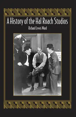 História štúdií Hala Roacha - A History of the Hal Roach Studios