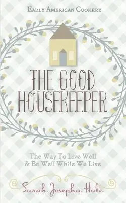 Raná americká kuchyňa: The Good Housekeeper, 1841 - Early American Cookery: The Good Housekeeper, 1841