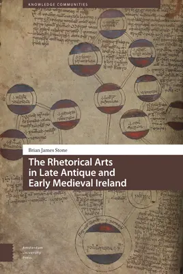 Rétorické umenie v neskoroantickom a ranostredovekom Írsku - The Rhetorical Arts in Late Antique and Early Medieval Ireland