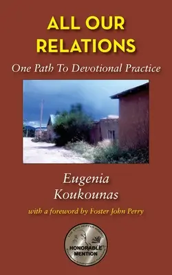 Všetky naše vzťahy: Jedna z ciest k zbožnej praxi - All Our Relations: One Path to Devotional Practice