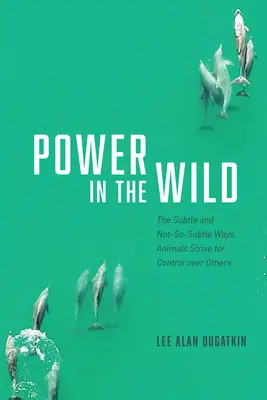 Moc v divočine: nenápadné a nie príliš nenápadné spôsoby, akými sa zvieratá snažia získať kontrolu nad ostatnými - Power in the Wild: The Subtle and Not-So-Subtle Ways Animals Strive for Control Over Others