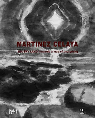 Enrique Martnez Celaya: More nebo zem: Na ceste k mape všetkého - Enrique Martnez Celaya: Sea Sky Land: Towards a Map of Everything