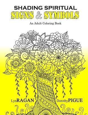Tieňovanie duchovných znamení a symbolov: Kniha na vyfarbovanie pre dospelých - Shading Spiritual Signs & Symbols: An Adult Coloring Book