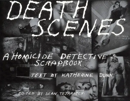 Scény smrti: Záznamy detektívov z oddelenia vrážd - Death Scenes: A Homicide Detectives Scrapbook