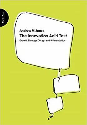 Kyslý test inovácií: Rast prostredníctvom dizajnu a diferenciácie - The Innovation Acid Test: Growth Through Design and Differentiation