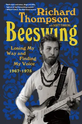 Beeswing: Stratiť svoju cestu a nájsť svoj hlas 1967-1975 - Beeswing: Losing My Way and Finding My Voice 1967-1975
