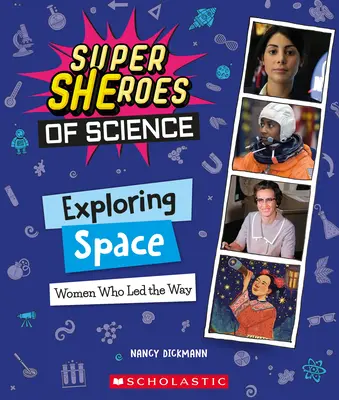Skúmanie vesmíru: Ženy, ktoré viedli cestu (Super šeróni vedy) - Exploring Space: Women Who Led the Way (Super Sheroes of Science)
