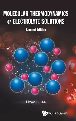 Molekulárna termodynamika roztokov elektrolytov (druhé vydanie) - Molecular Thermodynamics of Electrolyte Solutions (Second Edition)