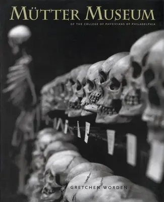 Múzeum Mtter: College of Physicians of Philadelphia - The Mtter Museum: Of the College of Physicians of Philadelphia