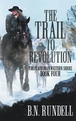 The Trail to Revolution (Cesta k revolúcii): Klasická westernová séria - The Trail to Revolution: A Classic Western Series
