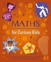 Matematika pre zvedavé deti - Ilustrovaný úvod do čísel, geometrie, počítania a ďalších oblastí! - Maths for Curious Kids - An Illustrated Introduction to Numbers, Geometry, Computing, and More!