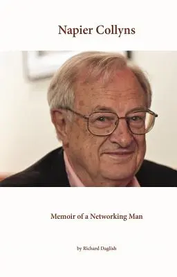 Napier Collyns: Spomienky na človeka, ktorý sa zaoberá sieťami - Napier Collyns: Memoir of a Networking Man