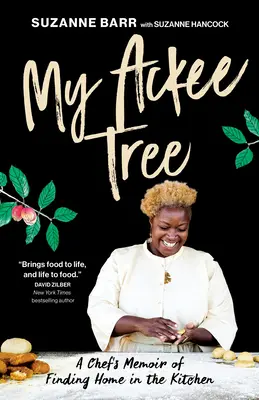 Môj strom Ackee: Spomienky šéfkuchára, ktorý našiel domov v kuchyni - My Ackee Tree: A Chef's Memoir of Finding Home in the Kitchen