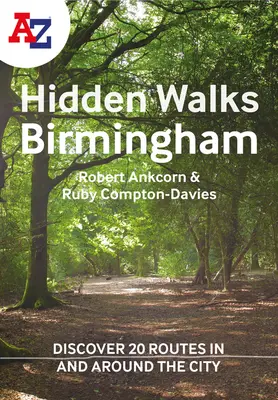 A-Z Birmingham Hidden Walks: Objavte 20 trás v meste a jeho okolí: Objavte 20 trás v meste a jeho okolí - A A-Z Birmingham Hidden Walks: Discover 20 Routes in and Around the City: Discover 20 Routes in and Around the City