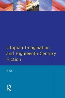 Utopická predstavivosť a fikcia osemnásteho storočia - Utopian Imagination and Eighteenth Century Fiction