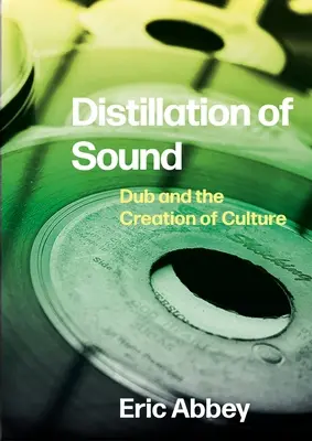 Destilácia zvuku: Dub a tvorba kultúry - Distillation of Sound: Dub and the Creation of Culture
