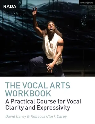 The Vocal Arts Workbook (Cvičebnica speváckeho umenia): Praktický kurz na rozvoj výrazového hereckého hlasu - The Vocal Arts Workbook: A Practical Course for Developing the Expressive Actor's Voice