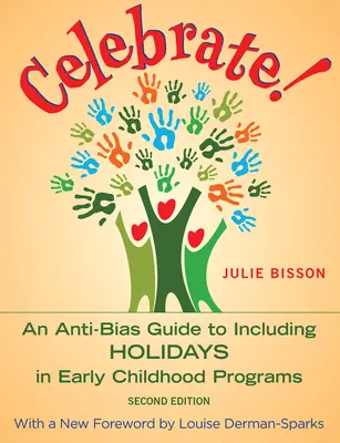 Oslavujte! Príručka proti predsudkom, ako zahrnúť sviatky do programov pre deti v ranom detstve - Celebrate!: An Anti-Bias Guide to Including Holidays in Early Childhood Programs