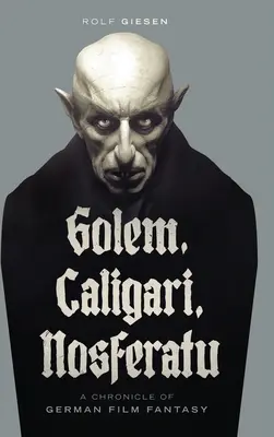 Golem, Caligari, Nosferatu - Kronika nemeckej filmovej fantasy (tvrdá väzba) - Golem, Caligari, Nosferatu - A Chronicle of German Film Fantasy (hardback)
