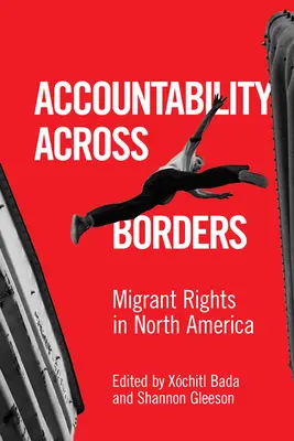 Zodpovednosť cez hranice: Práva migrantov v Severnej Amerike - Accountability Across Borders: Migrant Rights in North America