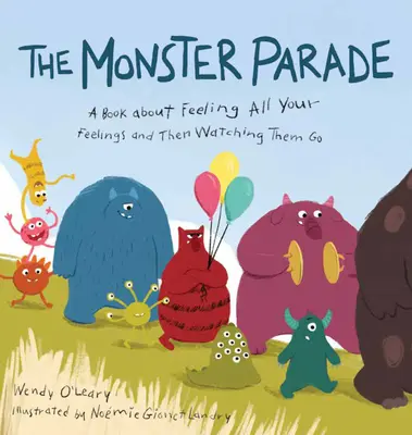 Sprievod príšer: Kniha o tom, ako precítiť všetky svoje pocity a potom sledovať, ako odchádzajú - The Monster Parade: A Book about Feeling All Your Feelings and Then Watching Them Go