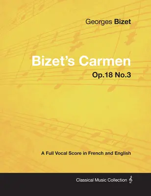 Bizetova Carmen - kompletná partitúra vo francúzštine a angličtine - Bizet's Carmen - A Full Vocal Score in French and English