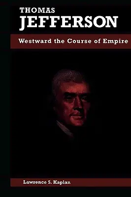 Thomas Jefferson: Jeffersona: Smerom na západ - cesta impéria - Thomas Jefferson: Westward the Course of Empire