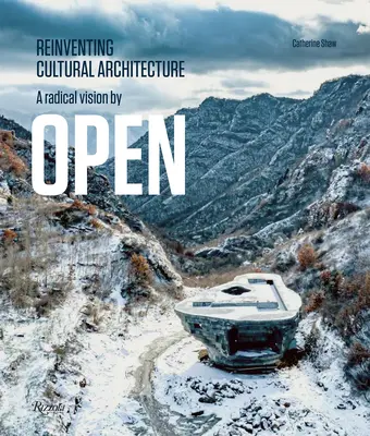 Radikálna vízia podľa Open: Znovuobjavenie kultúrnej architektúry - A Radical Vision by Open: Reinventing Cultural Architecture