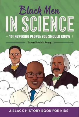 Čierni muži vo vede: Čierna kniha o histórii pre deti - Black Men in Science: A Black History Book for Kids