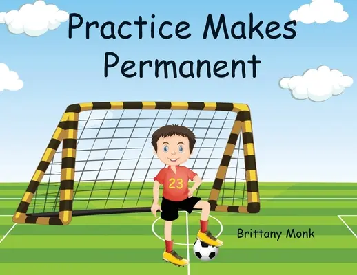 Prax robí trvalé - Practice Makes Permanent