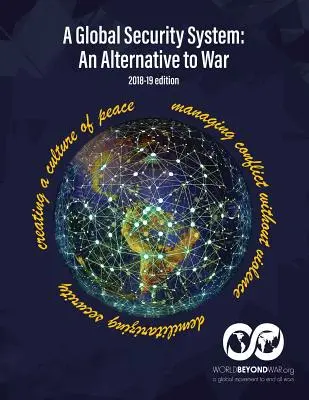 Globálny bezpečnostný systém: Alternatíva k vojne (2018-19 Edition) - A Global Security System: An Alternative to War (2018-19 Edition)