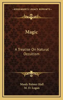 Mágia: pojednanie o prírodnom okultizme - Magic: A Treatise On Natural Occultism