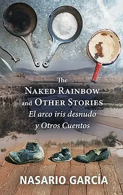 Nahá dúha a iné príbehy: El Arco Iris Desnudo Y Otros Cuentos - The Naked Rainbow and Other Stories: El Arco Iris Desnudo Y Otros Cuentos