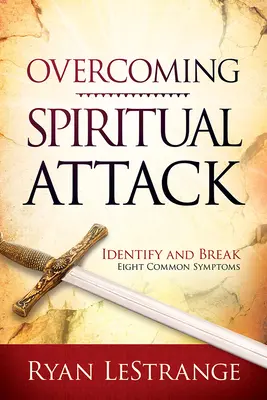 Prekonanie duchovného útoku: Rozpoznajte a prekonajte osem bežných symptómov - Overcoming Spiritual Attack: Identify and Break Eight Common Symptoms