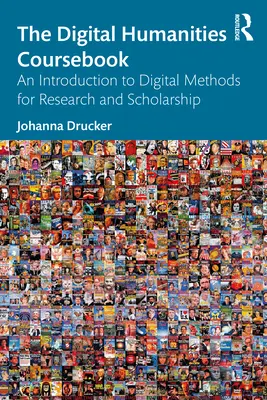 The Digital Humanities Coursebook: Úvod do digitálnych metód pre výskum a vedu - The Digital Humanities Coursebook: An Introduction to Digital Methods for Research and Scholarship